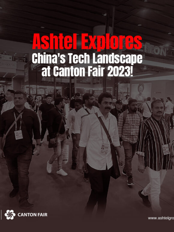 Ashtel Explores China’s Tech Landscape at Canton Fair 2023